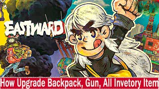 Eastward How Upgrade Backpack, Gun, Bomb And All Inventory Item