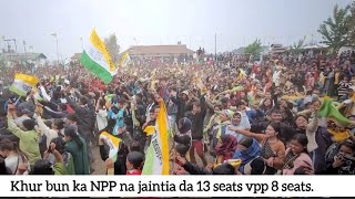 KHUR BUN KA NPP DA 13 SEATS , VPP 8 SEATS  NA JAINTIA HILLS