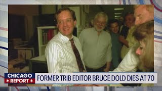 Former Chicago Tribune editor Bruce Dold dies at 70 | The Chicago Report