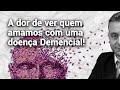 A dor de ver quem amamos com uma doença Demencial!