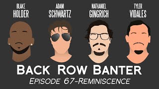 Reminiscence—Back Row Banter Ep. 67