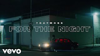 Thutmose - For the Night (Prod. Scott Storch) ( Music )