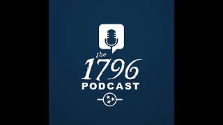 The 1796 Podcast - Episode 21