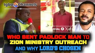 WHO SENT PADLOCK MAN TO ZION MINISTRY OUTREACH AND WHY LORD'S CHOSEN