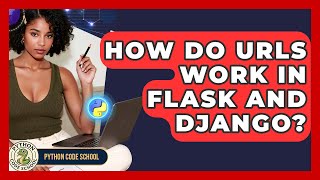 How Do URLs Work In Flask And Django? - Python Code School