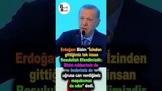 Başkan Erdoğan; Bizim Önderimiz, Rehberimiz, Uğruna Can Vereceğimiz Tek İnsan Hz Muhammed'dir s.a.v