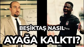 BEŞİKTAŞ NASIL AYAĞA KALKTI ?