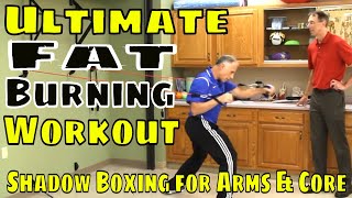 Ultimate Fat Burning Workout; Shadow Boxing for Arms & Core