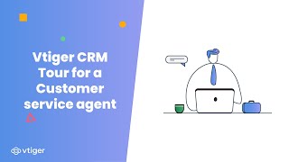 Webinar | Vtiger CRM tour for a Customer service agent