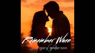 Remember When - Gary Anderson Official Music Video