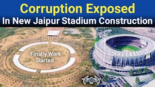 Corruption In New Jaipur Cricket Stadium Exposed | Finally Work Started \u0026 Latest Drone Video