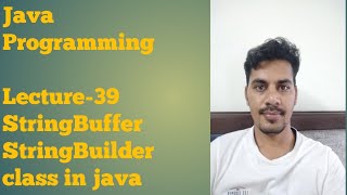 java 39 | StringBuffer and StringBuilder class | mutable string