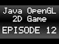 Java OpenGL 2D Game Tutorial - Episode 12 - The Game Loop