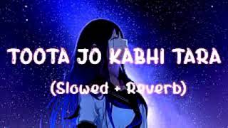 Toota Jo Kabhi Taara - | Slowed + Reverb | Lyrics | A Flying Jatt | Use Headphones🎧🎧