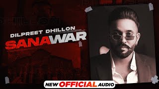 Sanawar (Official Audio) | Dilpreet Dhillon ft Gurlej Akhtar | Desi Crew | Latest Punjabi Song 2021