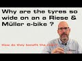 Why are the tyres so wide on an a Riese & Müller e-bike?