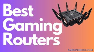 THE 5 BEST GAMING ROUTERS OF (2023) : OUR TOP 5 PICKS!