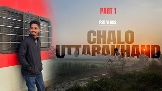 UTTARAKHAND | PART 1 | PSD VLOGS