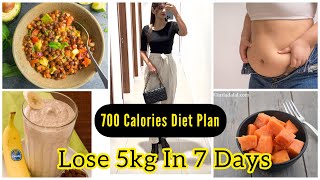 700 Calories Diet Plan To Lose Weight Fast | Lose 5kg in 7 days