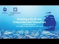 Building a Go AI with Kubernetes and TensorFlow - Andrew Jackson & Josh Hoak, Google