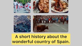 A short history about the wonderful country of Spain.