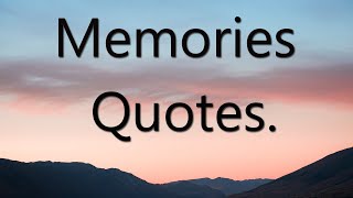 Memories Quotes | 15 Best Memories Quotes (With Audio).