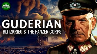 Heinz Guderian - Blitzkrieg & the Panzer Corps Documentary