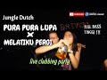 Jungle Dutch - DJ Pura Pura Lupa x Melatiku Pergi Terbaru || Full Bass Tinggi || Live Clubbing Party