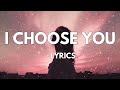 I CHOOSE 👄 YOU 💞 (LYRICS) NEW ENGLISH SWEET BEST SONG 🎵🎶🎧