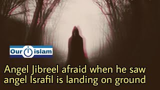 Angel Israfil came down. And angel Jibreel was afraid. #oneislam #ourislam #islam