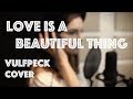 Love is a Beautiful Thing - Vulfpeck Cover