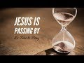 Jesus Is Passing By Its Time To Pray |  Dave Hoffman