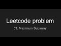 Leetcode problem # 53. Maximum Subarray in python