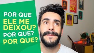 Porque Ele Me Deixou? Porque? Porque?