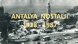 ANTALYA NOSTALJİ ZAMANI 1928 - 1987 YILLARI