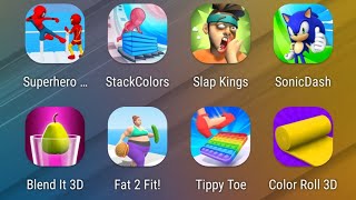 Superhero Smash,StackColors,Slap Kings,Sonic Dash,Blend It,Fat 2 Fit,Tippy Toe,Color Roll