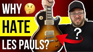 Why Do People DISLIKE Les Pauls??? (From Quora)