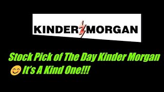 Stock Pick of The Day Kinder Morgan 😊It’s A Kind One!!!