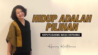 HIDUP ADALAH PILIHAN - HENNY KRISTIANUS Daily Devotion #131