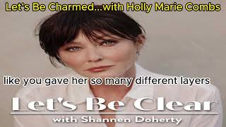 Let's Be Charmed...with Holly Marie Combs | Let's Be Clear with Shannen Doherty