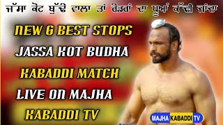 🔴Jassa Kot Budha || Best 6 Stop || Kabaddi Show Match || Majha Kabaddi Tv