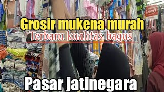 GROSIR MUKENA \u0026 SAJADAH MURAH TERBARU 2023 PASAR JATINEGARA