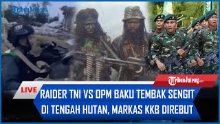 🔴 Adu Nyali Raider TNI vs OPM, Baku Tembak Sengit di Tengah Hutan, Markas KKB Direbut