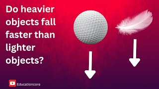 Why do heavier objects fall faster than lighter objects? #scienece #physics