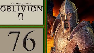 The Elder Scrolls IV: Oblivion playthrough pt76 - A CRAZY Grind and DLC Finale! FINALLY!!!