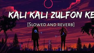 Kali Kali Zulfon Ke - Madhur Sharma | Ustad Nusrat Fateh Ali Khan | slow and reverb version