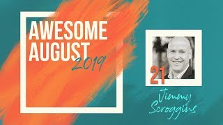 Jimmy Scroggins | Awesome August | August 21, 2019