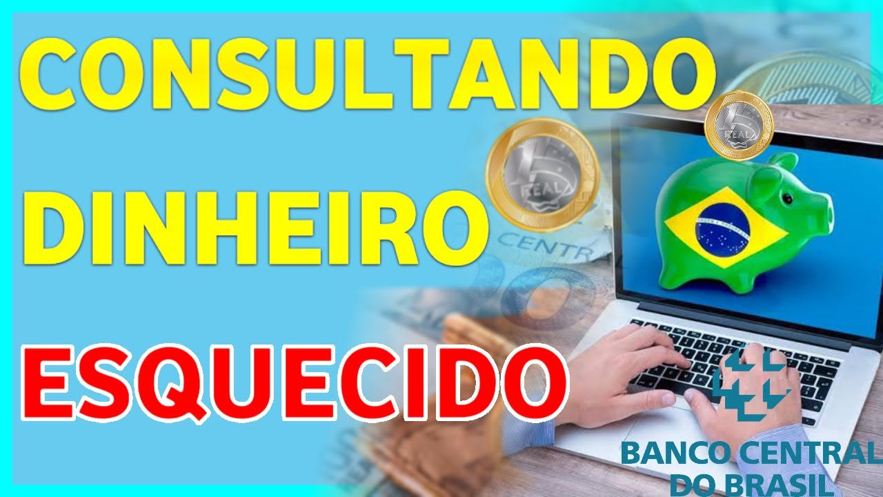 Dinheiro Esquecido No Banco Central, Como Consultar? VALORES A RECEBER ...