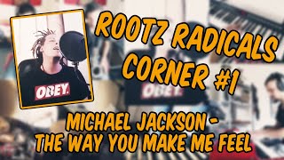 Rootz Corner #1 /// Michael Jackson - The Way You Make Me Feel