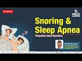 Sleep Apnea and Snoring - Causes, Symptoms, Complications, Diagnosis & Treatment